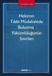 Seçkin Yayıncılık - Seçkin Yayıncılık Hekimin Tıbbi Müdahalede Bulunma Yükümlülüğünün Sınırları