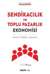 Seçkin Yayıncılık Sendikacılık ve Toplu Pazarlık Ekonomisi Kavram - Modeller - Uygulama - Seçkin Yayıncılık