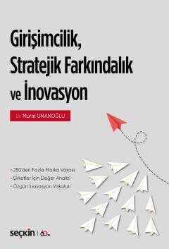 Seçkin Yayıncılık Girişimcilik, Stratejik Farkındalık ve İnovasyon 250den Fazla Marka/Şirket Vakası - Şirketler için Değer Analizi Özgün İnovasyon Vakaları - 1