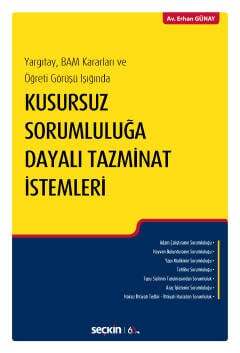 Seçkin Yayıncılık Yargıtay, BAM Kararları ve Öğreti Görüşü IşığındaKusursuz Sorumluluğa Dayalı Tazminat İstemleri - 1