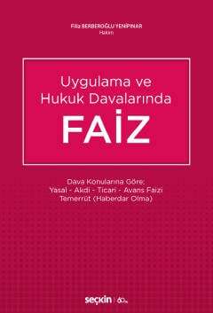 Seçkin Yayıncılık Uygulama ve Hukuk Davalarında Uygulama ve Hukuk DavalarındaFaiz Dava Konularına Göre; Yasal - Akdi - Ticari - Avans Faizi Temerrüt Haberdar Olma - 1
