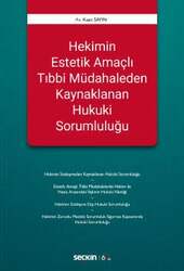 Seçkin Yayıncılık Hekimin Estetik Amaçlı Tıbbi Müdahaleden Kaynaklanan Hukuki Sorumluluğu - Seçkin Yayıncılık