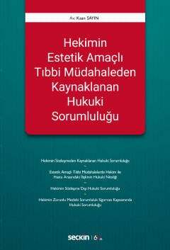 Seçkin Yayıncılık Hekimin Estetik Amaçlı Tıbbi Müdahaleden Kaynaklanan Hukuki Sorumluluğu - 1