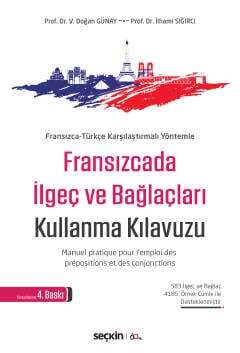 Seçkin Yayıncılık Fransızca-Türkçe Karşılaştırmalı YöntemleFransızcada İlgeç ve Bağlaçları Kullanma Kılavuzu Manuel pratique pour lemploi des prépositions et des conjonctions - 1