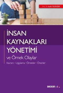 Seçkin Yayıncılık İnsan Kaynakları Yönetimi ve Örnek Olaylar Kavram - Uygulama - Örnekler - Öneriler - 1