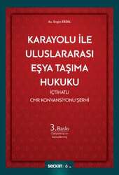 Seçkin Yayıncılık Karayolu ile Uluslararası Eşya Taşıma Hukuku İçtihatlı CMR Konvansiyonu Şerhi - Seçkin Yayıncılık