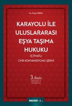 Seçkin Yayıncılık Karayolu ile Uluslararası Eşya Taşıma Hukuku İçtihatlı CMR Konvansiyonu Şerhi - 1