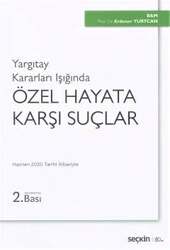 Seçkin Yayıncılık Yargıtay Kararları IşığındaÖzel Hayata Karşı Suçlar - Seçkin Yayıncılık