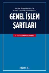 Seçkin Yayıncılık Avrupa Birliği Normları ve 6098 Sayılı Türk Borçlar Kanunu Hükümleri Işığında Genel İşlem Şartları - Seçkin Yayıncılık
