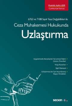 Seçkin Yayıncılık 6763 ve 7188 sayılı Yasa Değişiklikleri ile Ceza Muhakemesi HukukundaUzlaştırma - 1