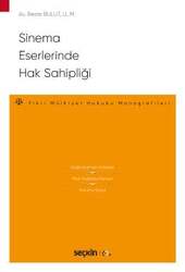 Seçkin Yayıncılık - Seçkin Yayıncılık Sinema Eserlerinde Hak Sahipliği Fikri Mülkiyet Hukuku Monografileri