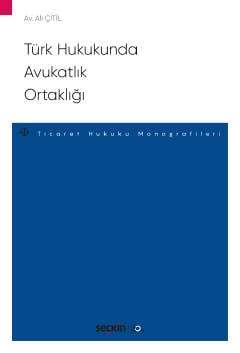 Seçkin Yayıncılık Türk Hukukunda Avukatlık Ortaklığı - Ticaret Hukuku Monografileri - - 1