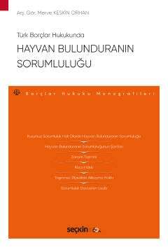 Seçkin Yayıncılık Türk Borçlar HukukundaHayvan Bulunduranın Sorumluluğu Borçlar Hukuku Monografileri - 1