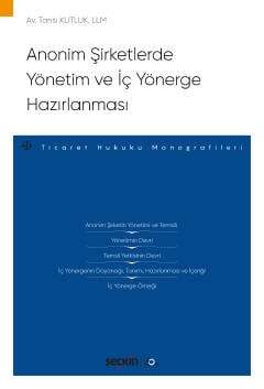 Seçkin Yayıncılık Anonim Şirketlerde Yönetim ve İç Yönerge Hazırlanması Ticaret Hukuku Monografileri - 1