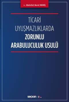 Seçkin Yayıncılık Ticari Uyuşmazlıklarda Zorunlu Arabuluculuk Usulü - 1