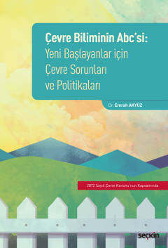 Seçkin Yayıncılık Çevre Biliminin ABCsi Yeni Başlayanlar İçin Çevre Sorunları ve Politikaları - 1