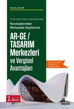 Seçkin Yayıncılık 5746 Sayılı Kanun Çerçevesinde Kuruluşlarından Muhasebe Kayıtlarına Ar-Ge / Tasarım Merkezleri ve Vergisel Avantajları - 1