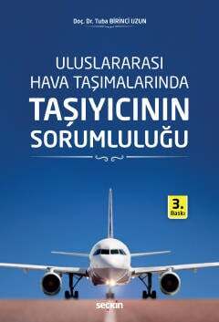 Seçkin Yayıncılık Uluslararası Hava Taşımalarında Taşıyıcının Sorumluluğu - 1