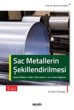 Seçkin Yayıncılık Sac Metallerin Şekillendirilmesi Kesme - Bükme - Kalıp - Derin Çekme - İş ve Takım Bağlama - 1