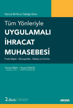 Seçkin Yayıncılık Tüm YönleriyleUygulamalı İhracat Muhasebesi Pratik Bilgiler - Monografiler - Dilekçe ve Formlar - 1