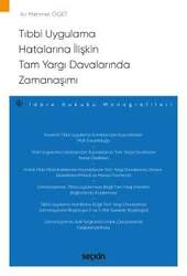 Seçkin Yayıncılık - Seçkin Yayıncılık Tıbbi Uygulama Hatalarına İlişkin Tam Yargı Davalarında Zamanaşımı İdare Hukuku Monografileri