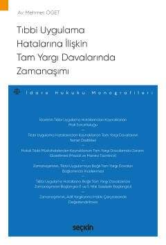 Seçkin Yayıncılık Tıbbi Uygulama Hatalarına İlişkin Tam Yargı Davalarında Zamanaşımı İdare Hukuku Monografileri - 1