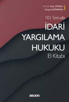 Seçkin Yayıncılık 101 Sorudaİdari Yargılama Hukuku El Kitabı - 1