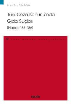 Seçkin Yayıncılık Türk Ceza Kanununda Gıda Suçları Madde 185-186 Ceza Hukuku Monografileri - 1