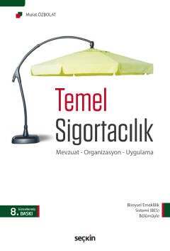 Seçkin Yayıncılık Temel Sigortacılık Mevzuat - Organizasyon - Uygulama - 1