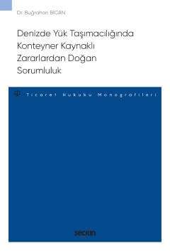 Seçkin Yayıncılık Denizde Yük Taşımacılığında Konteyner Kaynaklı Zararlardan Doğan Sorumluluk Ticaret Hukuku Monografileri - 1