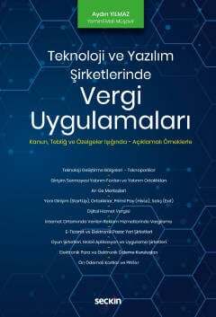 Seçkin Yayıncılık Teknoloji ve Yazılım Şirketlerinde Vergi Uygulamaları Kanun - Tebliğ ve Özelgeler - Açıklamalı Örnekler - 1