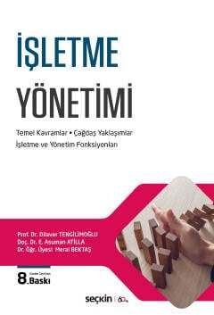 Seçkin Yayıncılık İşletme Yönetimi Temel Kavramlar - Çağdaş Yaklaşımlar İşletme ve Yönetim Fonksiyonları - 1