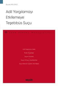 Seçkin Yayıncılık Adil Yargılamayı Etkilemeye Teşebbüs Suçu - Ceza Hukuku Monografileri - 1