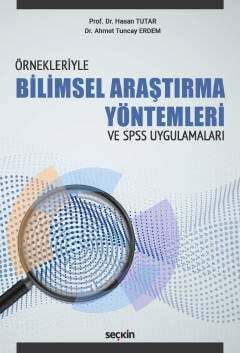 Seçkin Yayıncılık ÖrnekleriyleBilimsel Araştırma Yöntemleri ve -SPSS Uygulamaları - 1