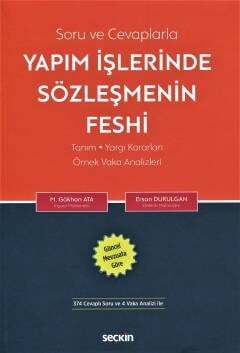 Seçkin Yayıncılık Güncel Mevzuata Göre Soru ve CevaplarlaYapım İşlerinde Sözleşmenin Feshi Tanım - Yargı Kararları - Örnek Vaka Analizleri - 1