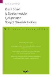 Seçkin Yayıncılık - Seçkin Yayıncılık Kısmi Süreli İş Sözleşmesiyle Çalışanların Sosyal Güvenlik Hakları - İş Hukuku Monografileri -