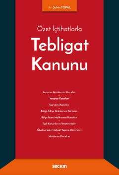 Seçkin Yayıncılık Özet İçtihatlarlaTebligat Kanunu - 1