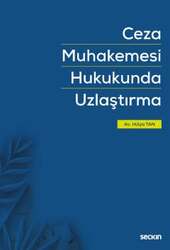 Seçkin Yayıncılık Ceza Muhakemesi Hukukunda Uzlaştırma - Seçkin Yayıncılık