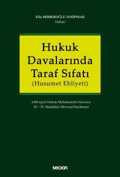 Seçkin Yayıncılık Hukuk Davalarında Taraf Sıfatı Husumet Ehliyeti 6100 sayılı Hukuk Muhakemeleri Kanunu 50. - 70. Maddeleri Mevzuat İncelemesi - 1