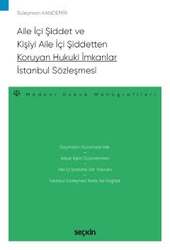 Seçkin Yayıncılık - Seçkin Yayıncılık Aile İçi Şiddet ve Kişiyi Aile İçi Şiddetten Koruyan Hukuki İmkanlar - İstanbul Sözleşmesi - Medeni Hukuk Monografileri