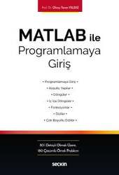 Seçkin Yayıncılık - Seçkin Yayıncılık MATLAB ile Programlamaya Giriş Kavram - Uygulama - Örnek Problemler