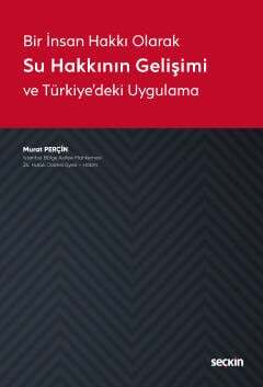 Seçkin Yayıncılık Bir İnsan Hakkı OlarakSu Hakkının Gelişimi ve Türkiyedeki Uygulama - 1