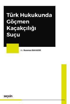 Seçkin Yayıncılık Türk Hukukunda Göçmen Kaçakçılığı Suçu - 1