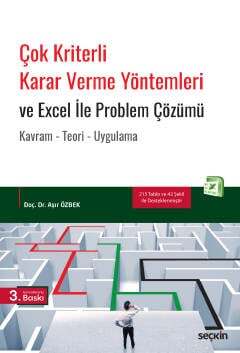 Seçkin Yayıncılık Çok Kriterli Karar Verme Yöntemleri ve Excel İle Problem Çözümü Kavram - Teori - Uygulama - 1