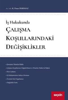 Seçkin Yayıncılık İş HukukundaÇalışma Koşullarındaki Değişiklikler - 1