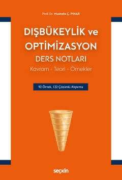 Seçkin Yayıncılık Dışbükeylik ve Optimizasyon Ders Notları Kavram - Teori - Örnekler - 1