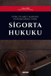 Seçkin Yayıncılık Türk Ticaret Kanunu Hükümlerine GöreSigorta Hukuku - Seçkin Yayıncılık