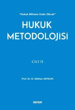 Seçkin Yayıncılık Hukuk Bilimine Katkı OlarakHukuk Metodolojisi Cilt: II - 1