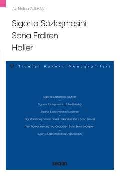 Seçkin Yayıncılık Sigorta Sözleşmesini Sona Erdiren Haller - Ticaret Hukuku Monografileri - - 1