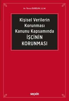 Seçkin Yayıncılık 6698 Sayılı Kişisel Verilerin Korunması Kanunu Kapsamında İşçinin Korunması - 1